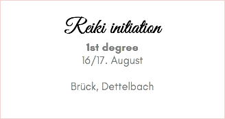 Reiki initiation 1st degree 16/17. August Brück, Dettelbach 