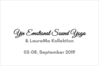 &nbsp;Yin Emotional Sound Yoga & LauraMa Kollektion 05-08. September 2019 