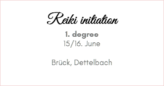 &nbsp;Reiki initiation 1. degree 15/16. June Brück, Dettelbach 